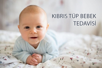 Kıbrıs Tüp Bebek Tedavisi
