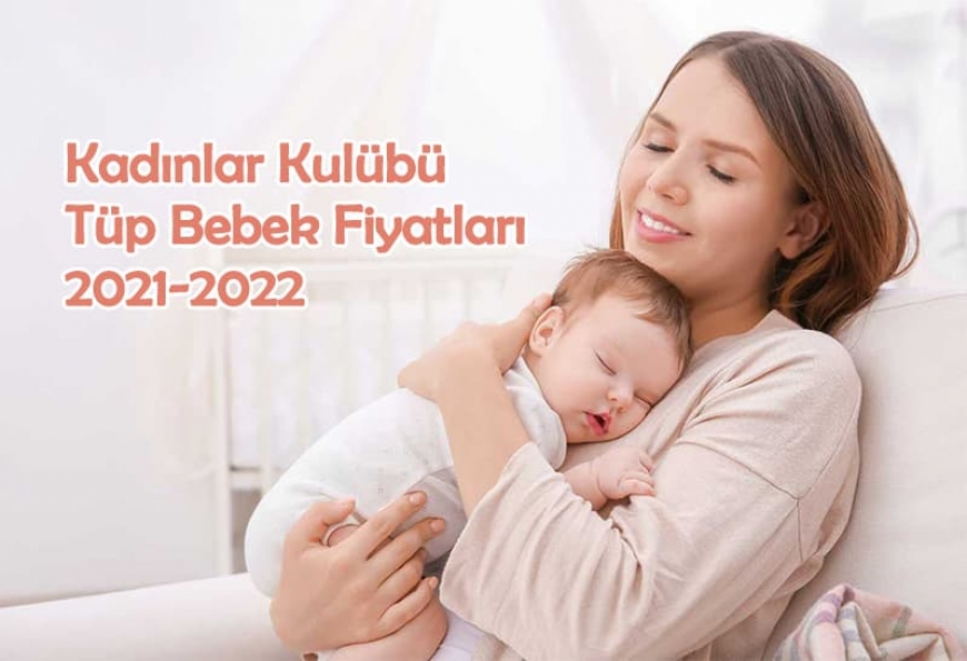 kadinlar kulubu tup bebek fiyatlari 2021 2022